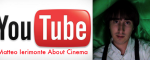 I miei interventi sul cinema sul canale youtube 'Matteo Ierimonte About Cinema'